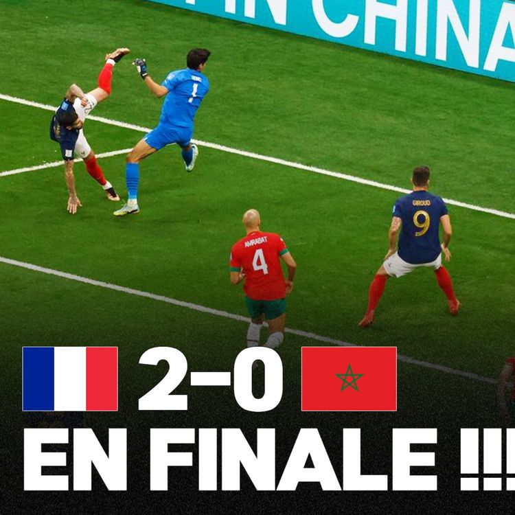 cover art for 🇫🇷 C'EST FAIT !!!!!! La France sort le Maroc (2-0) et est en FINALE de Coupe du Monde !!!