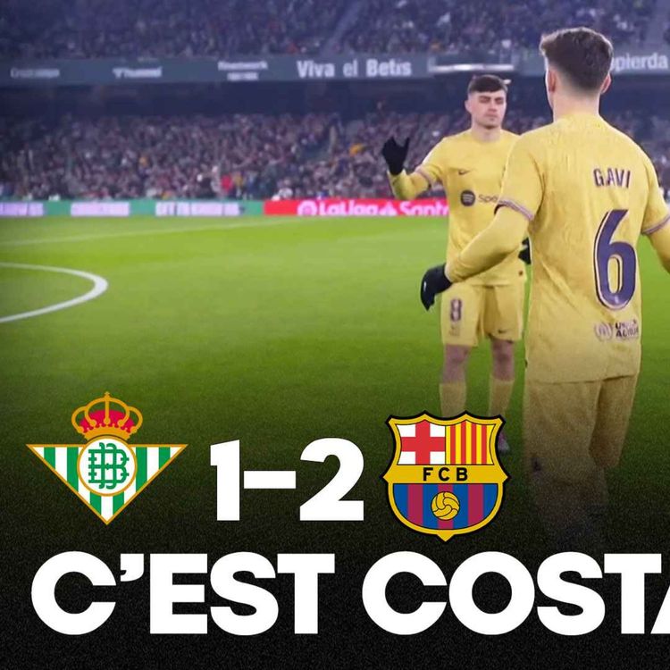 cover art for 💪 COSTAUD !! Un Barça SÉDUISANT bat le Betis (1-2) et met le Real sous pression