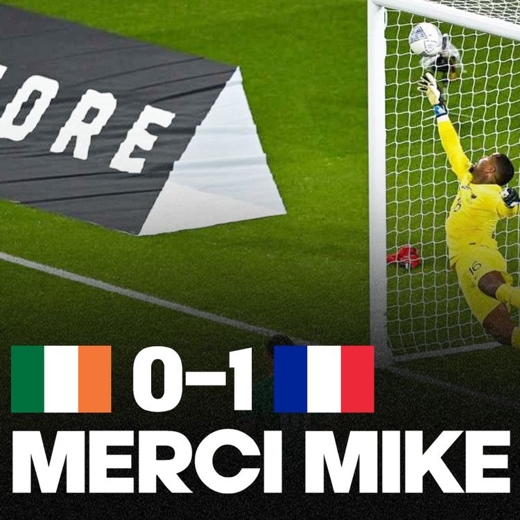 cover art for 🥵 OUF !!! La France bat l'Irlande (0-1) grâce à Maignan et Pavard, mais c'était chaud !!!