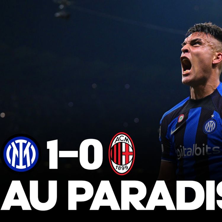 cover art for 😇 AU PARADIS !!! L’Inter bat l’AC Milan (1-0) et va en finale de LDC, le résumé tactique…