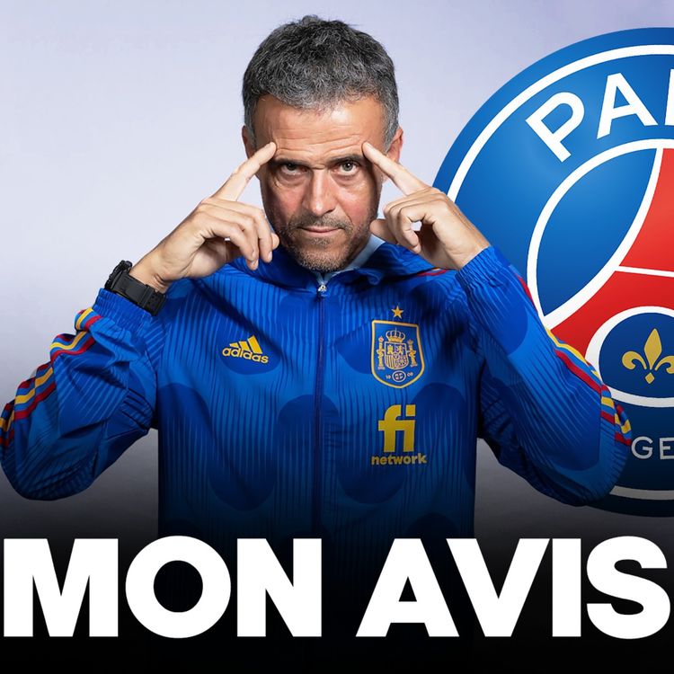 cover art for 🇫🇷 Mon avis sur Luis Enrique au PSG…