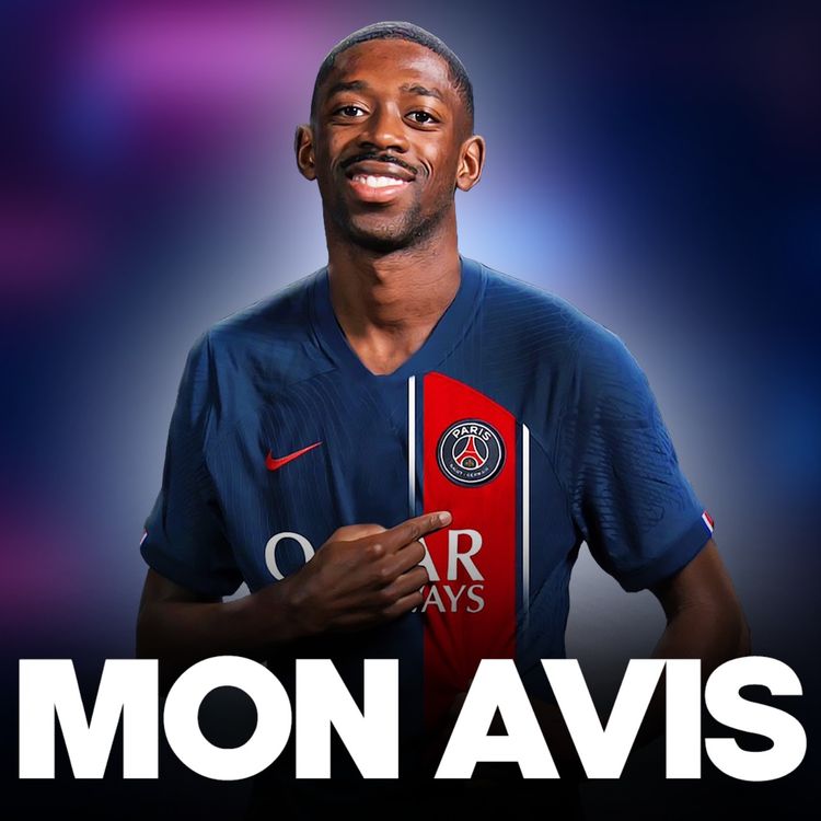cover art for 🤯 Mon avis sur Dembélé au PSG…