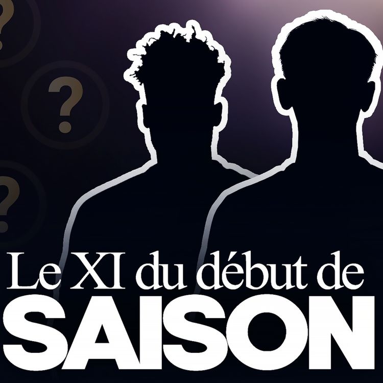 cover art for ⚽ Le XI du début de saison...