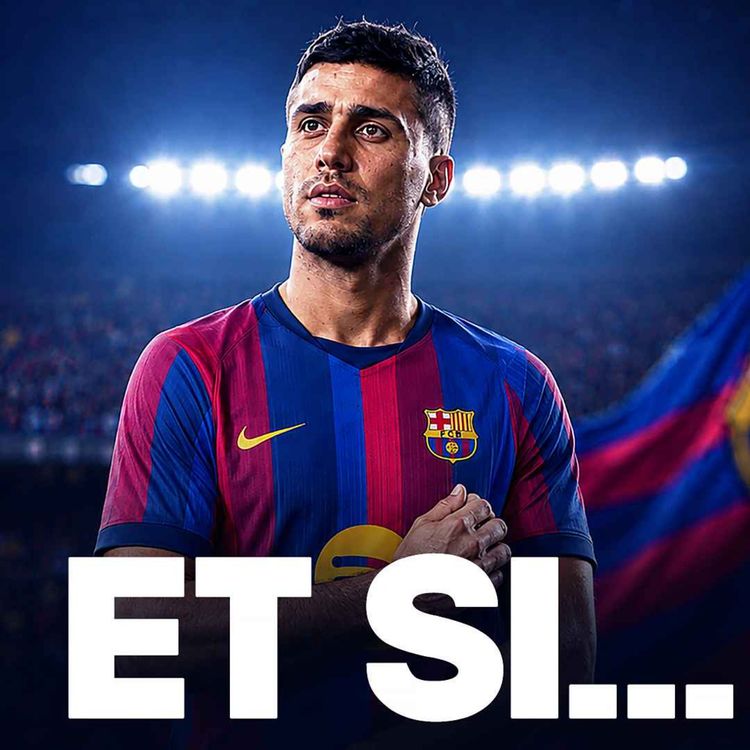 cover art for Le Barça de Rodri, Chelsea sous Xabi Alonso, et un saison fascinante...