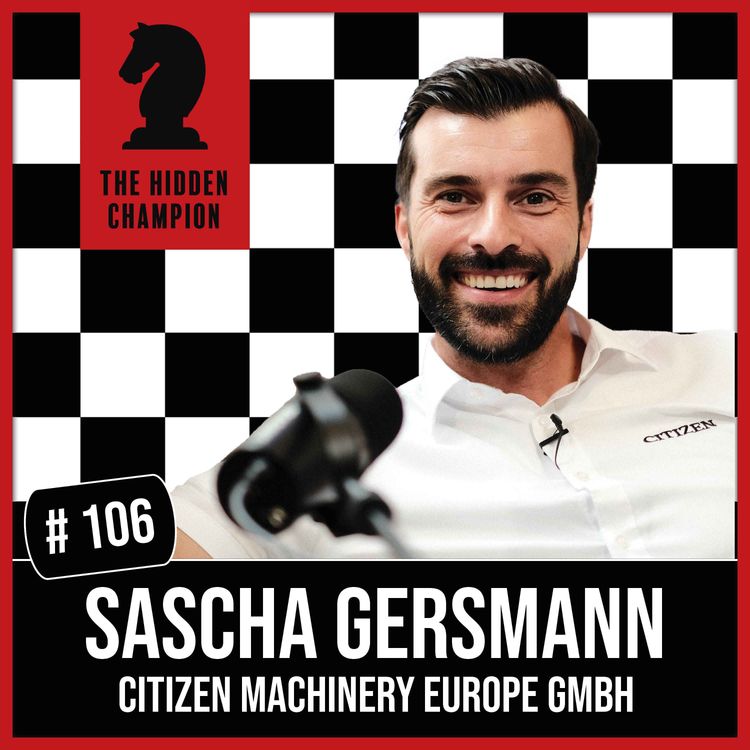 cover art for 106. Vom Uhrmacher zum Technologieführer: Sascha Gersmann über Citizen Maschineries Erfolgsgeheimnisse