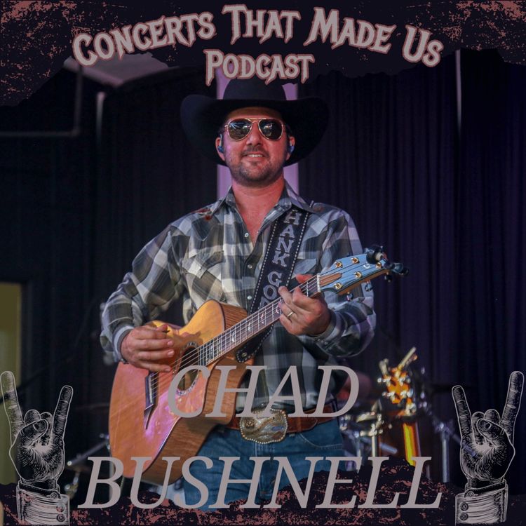 cover art for From Cowboy Boots to Concert Stages: Chad Bushnell's Musical Adventure