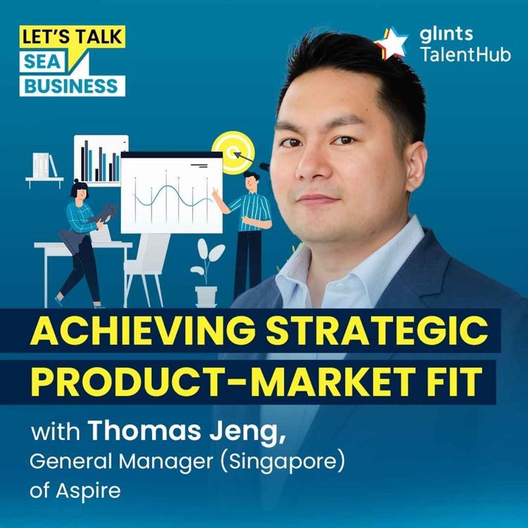cover art for Achieving Strategic Product-Market Fit [ft Thomas Jeng, General Manager (Singapore) of Aspire]