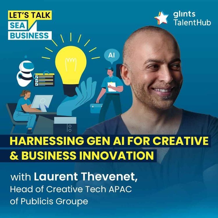 cover art for Harnessing Gen AI For Creative & Business Innovation [ft Laurent Thevenet, Head of Creative Tech APAC of Publicis Groupe]