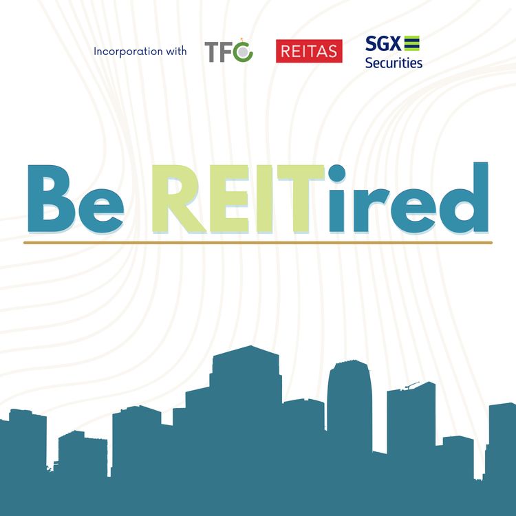 cover art for Shifting Profit Focus From Grade A Offices To More Hotels [Be REITired w Han Khim Siew, CEO OUE REIT]