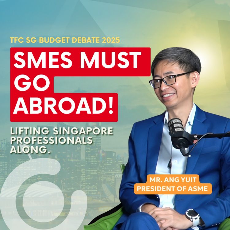 cover art for Distributed Workforce, JS-SEZ, Singapore Budget 2025 Fuels Business Growth [ft. ASME, Debbie Yong, AYP Group]