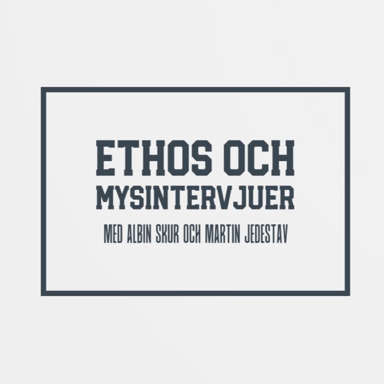 cover art for Avsnitt 1- Ethos och mysintervjuer