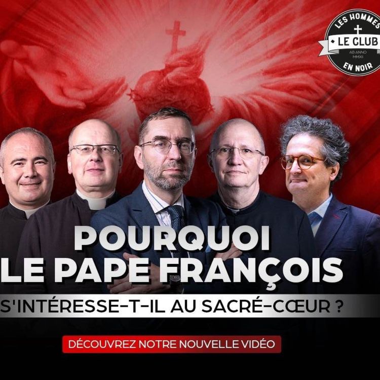 cover art for Pourquoi le pape François s'intéresse-t-il au Sacré-Cœur ?