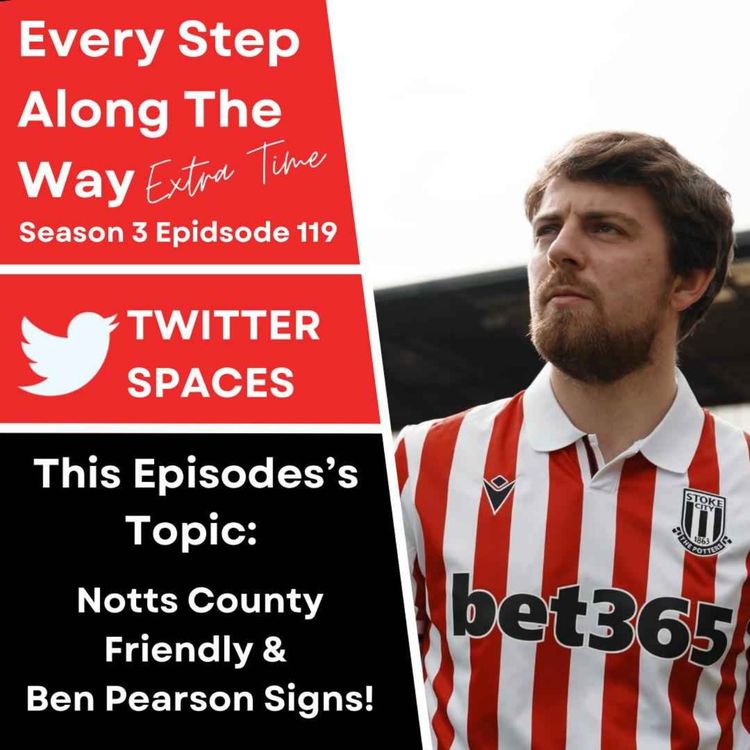 cover art for Extra Time: Stoke Spaces - Notts County Reaction & Pearson Signs! 
