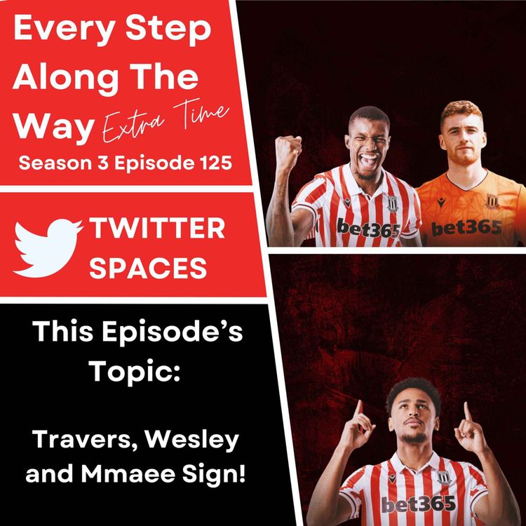 cover art for Extra Time: Stoke Spaces - Wesley, Mmaee & Travers Sign On!