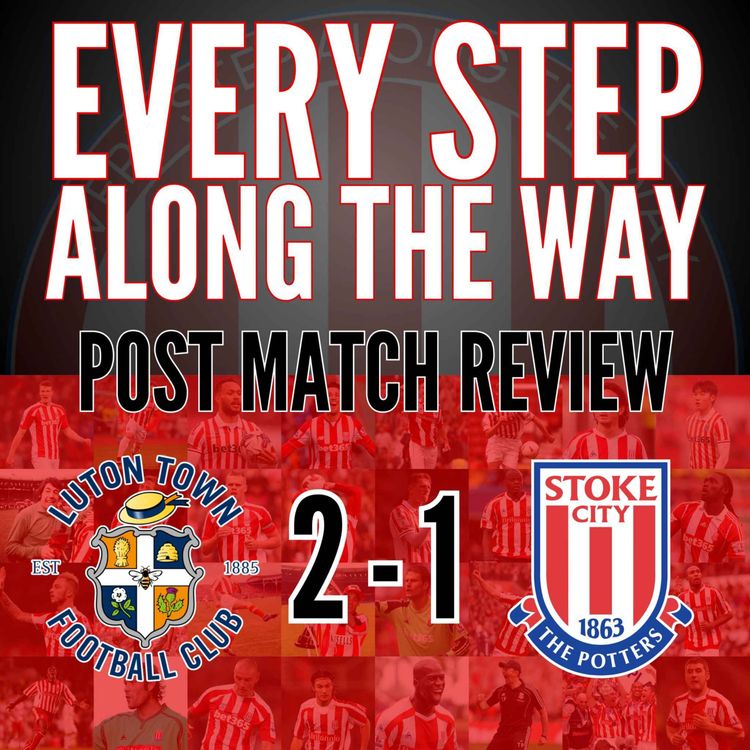 cover art for Match Review - Luton 2-1 Stoke - 12/12/24