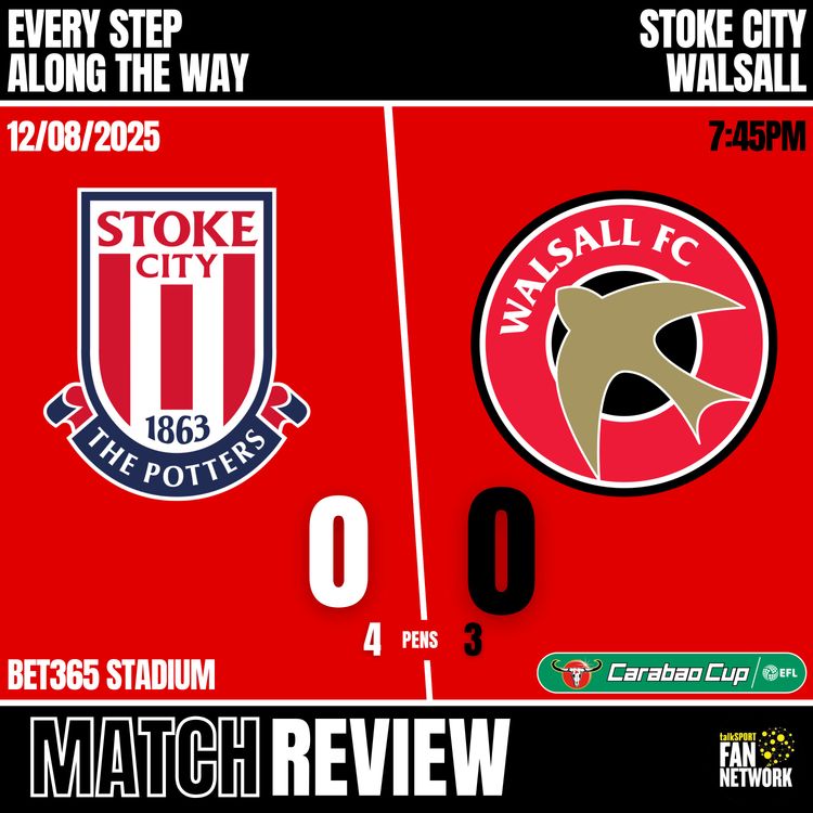 cover art for Match Review - Stoke 0-0 Walsall(Stoke win 4-3 on penalties) - Carabao Cup Round1