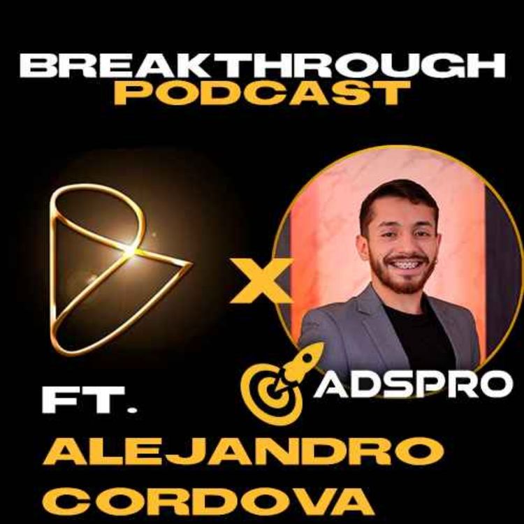 cover art for Breakthrough Podcast #4 ft. Alejandro Córdova | Negocios, Emprender y Como Sobrevivir A Los Fracasos