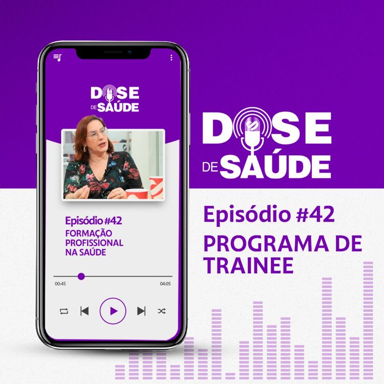 cover art for Programa de Trainee | Formação Profissional na saúde | Dose de Saúde #42 | Corte #6