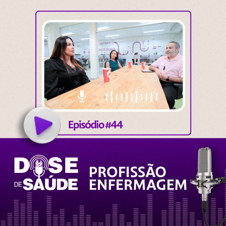cover art for PROFISSÃO ENFERMAGEM | DOSE DE SAÚDE | EDIÇÃO #44