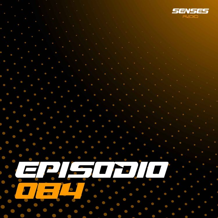 cover art for SENSES Radio - Episodio #084