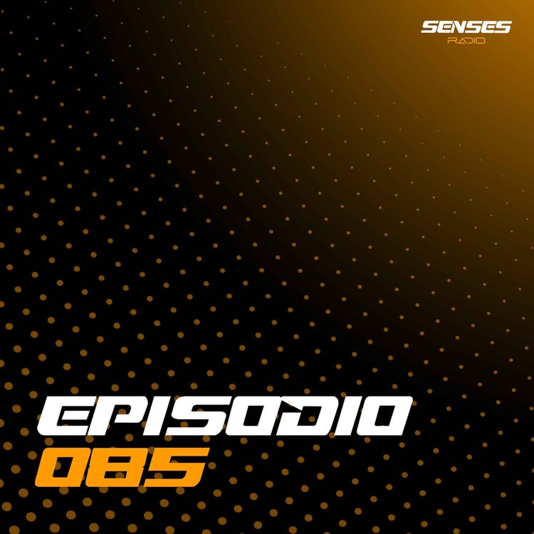 cover art for SENSES Radio - Episodio #085