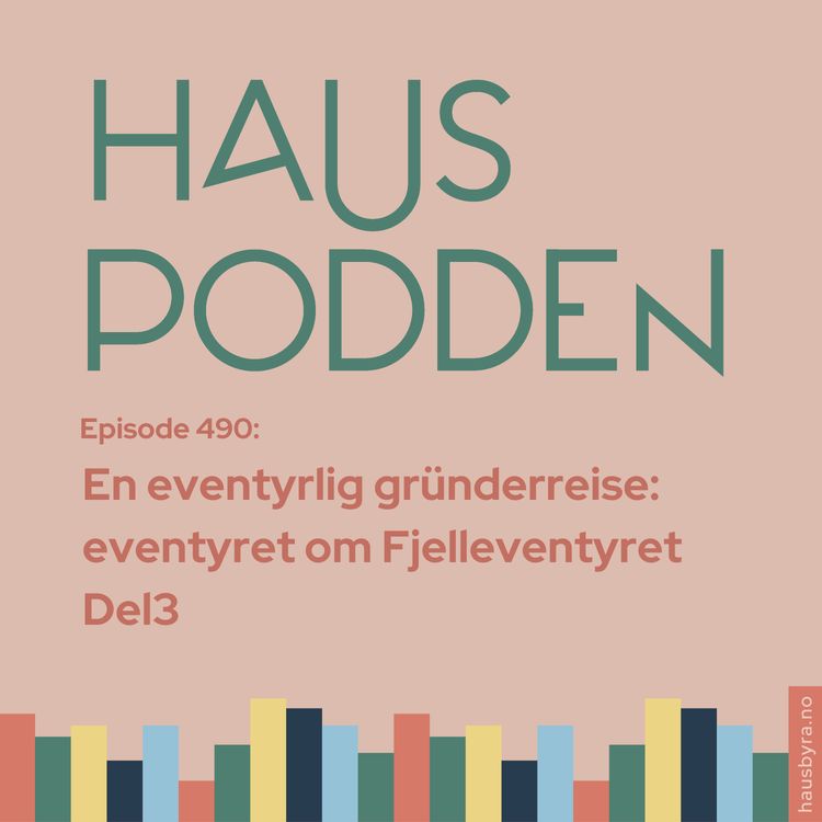 cover art for En eventyrlig gründerreise: eventyret om Fjelleventyret, del 3 - veien videre