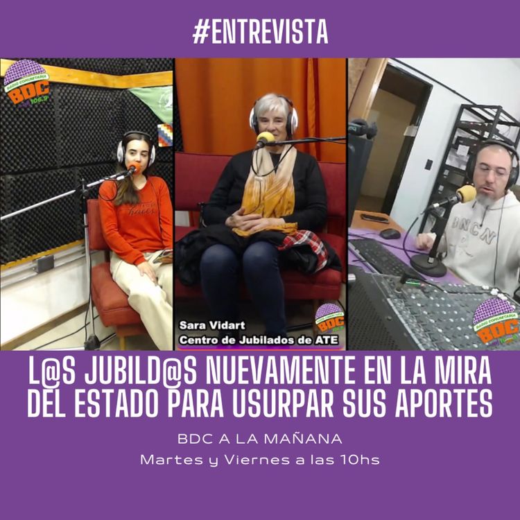 cover art for Sara #Vidart sobre #opresión y #represión #estatal contra las, los y les #jubiladas, #jubilados y #jubilades en "#BDC a la Mañana"