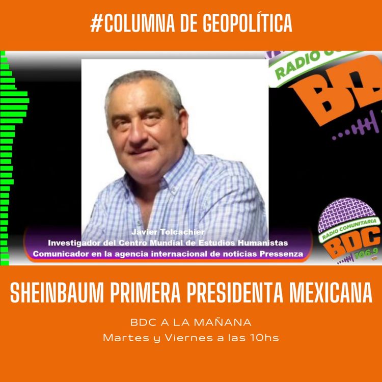 cover art for #Sheinbaum 1era #Presidenta en #México y + análisis #latinoamericano, Javier #Tolcachier en la #BDC