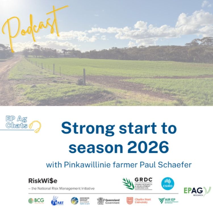 cover art for EP Ag Chats - RiskWi$e Podcast: Season update 2026 - Grower reflections with Paul Schaefer