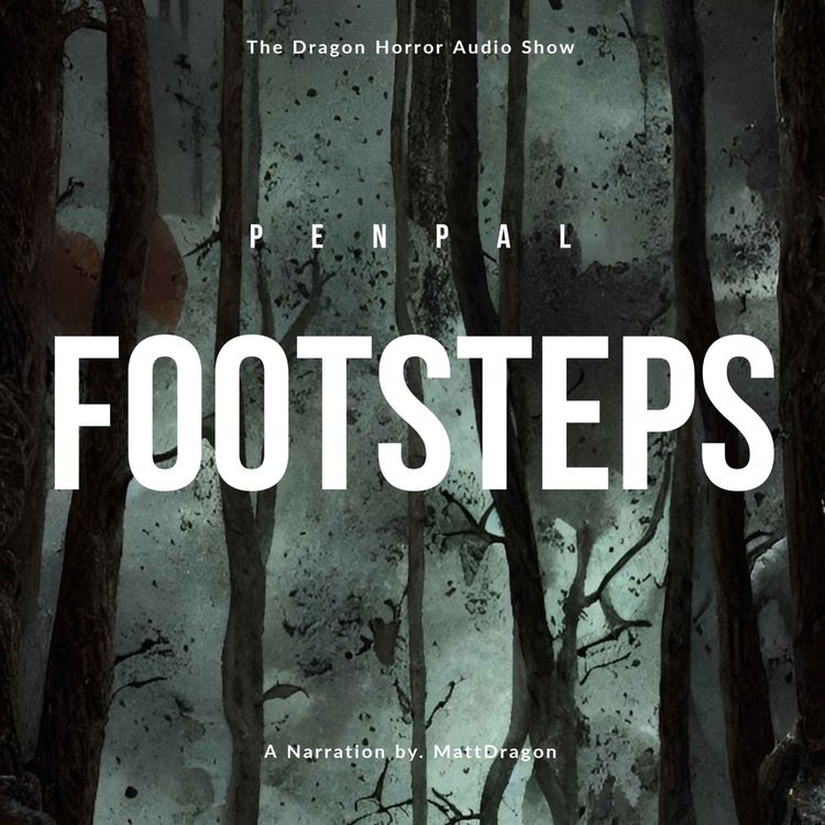 cover art for "Footsteps" Penpal | Creepypasta | Horror Audio Show