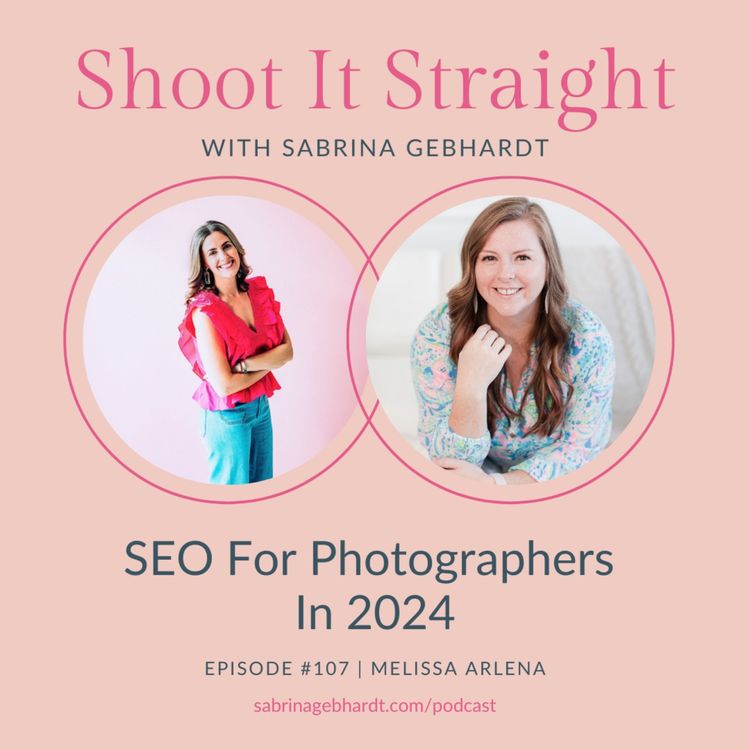 cover art for 107: SEO For Photographers in 2024 with Melissa Arlena