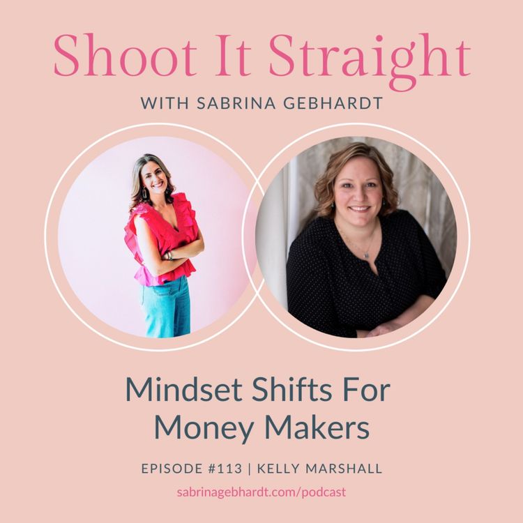 cover art for 113: Mindset Shifts for Money Makers with Kelly Marshall 