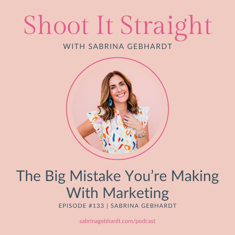 cover art for 133:  The Big Mistake You’re Making With Marketing