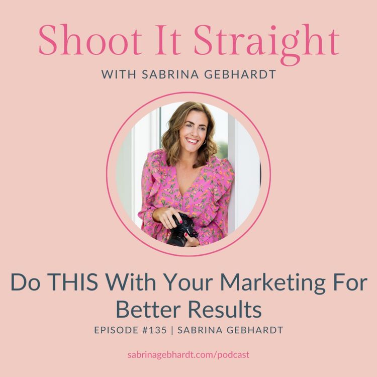 cover art for 135: Do THIS With Your Marketing For Better Results