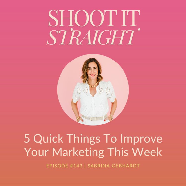 cover art for 143: 5 Quick Things To Improve Your Marketing This Week