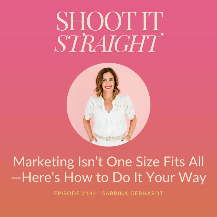 cover art for 144: Marketing Isn’t One Size Fits All—Here’s How to Do It Your Way