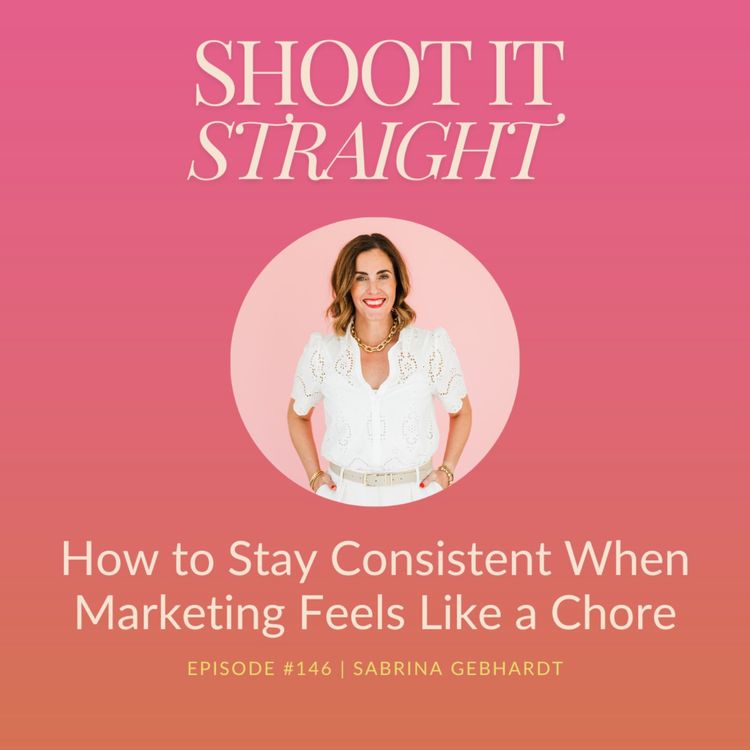 cover art for 146: How To Stay Consistent When Marketing Feels Like A Chore