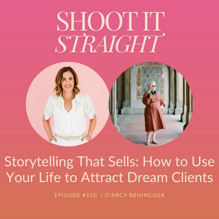cover art for 150: Storytelling That Sells: How To Use Your Life To Attract Dream Clients with D’Arcy Benincosa