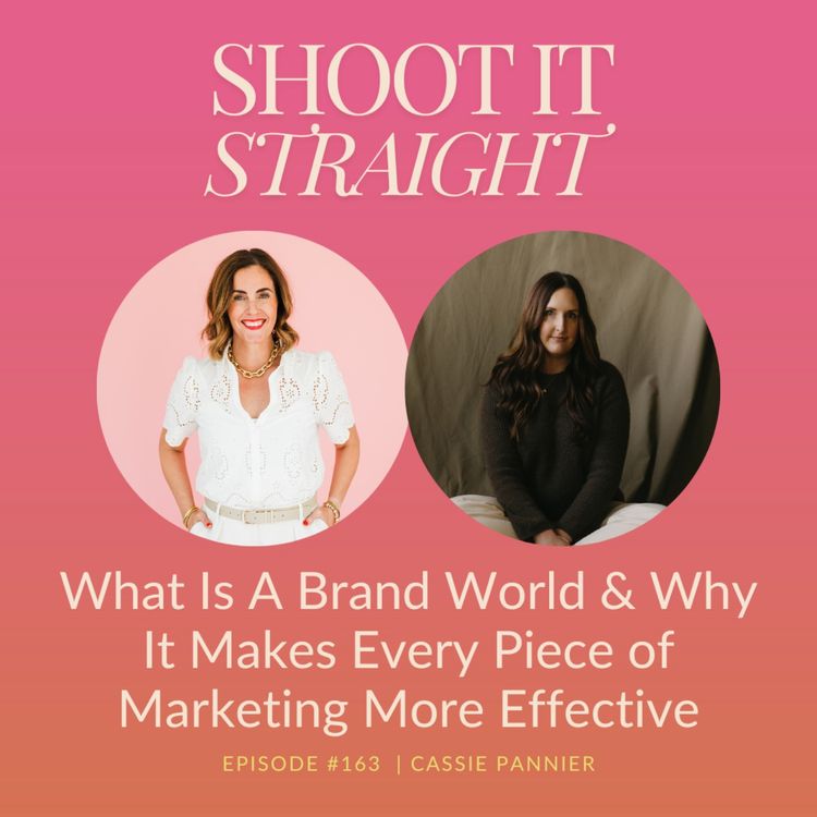 cover art for 163: What Is A Brand World & Why It Makes Every Piece of Marketing More Effective with Cassie Pannier