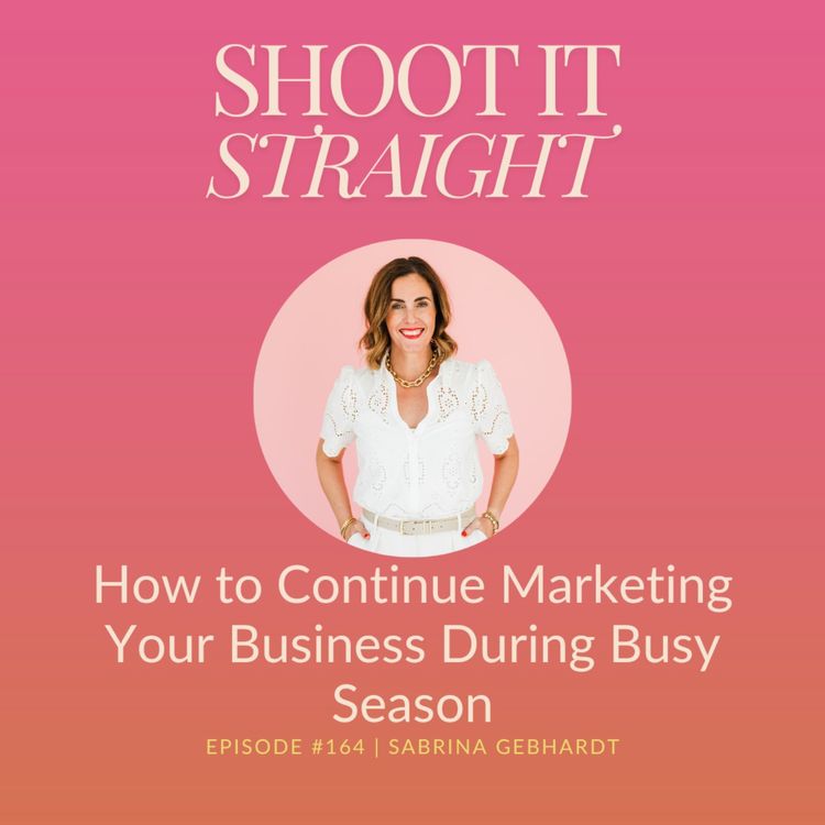 cover art for 164: How to Continue Marketing Your Business During Busy Season