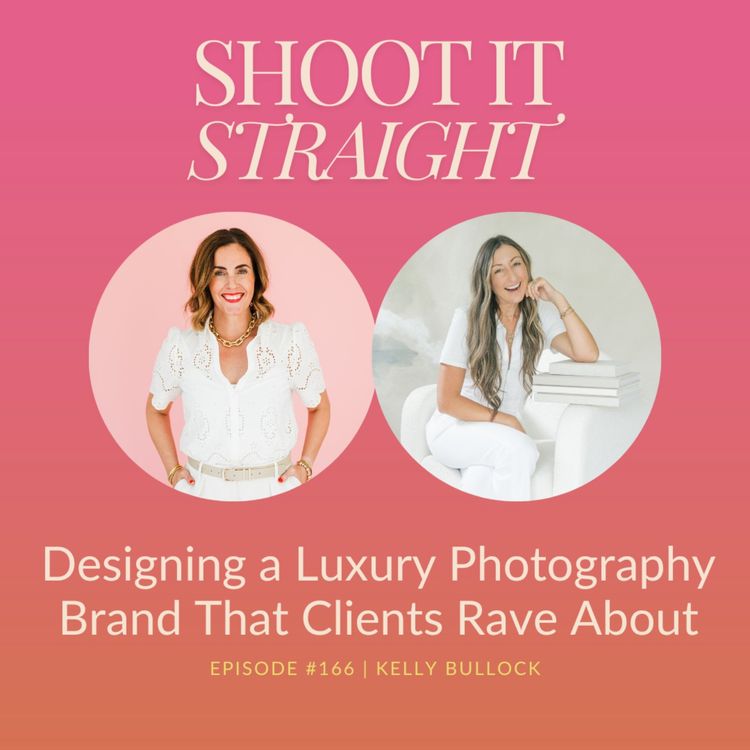 cover art for 166: Designing a Luxury Photography Brand That Clients Rave About with Kelly Bullock