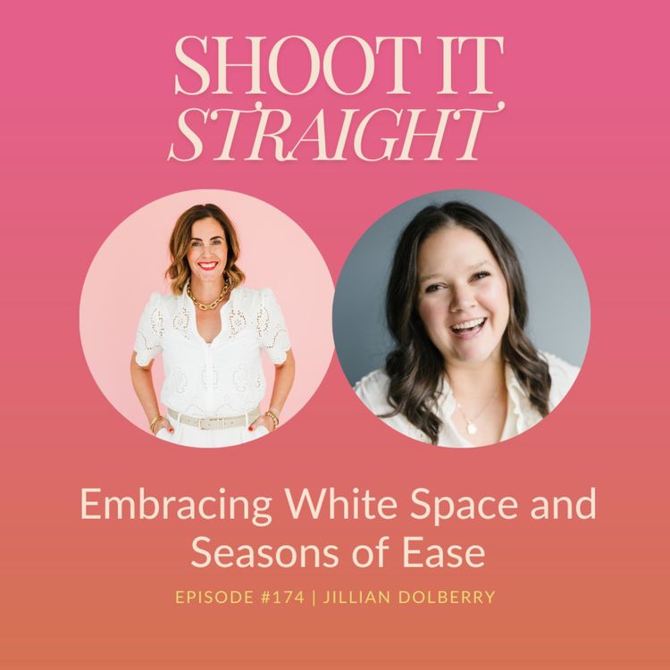 cover art for 174: Embracing White Space and Seasons of Ease with Jillian Dolberry