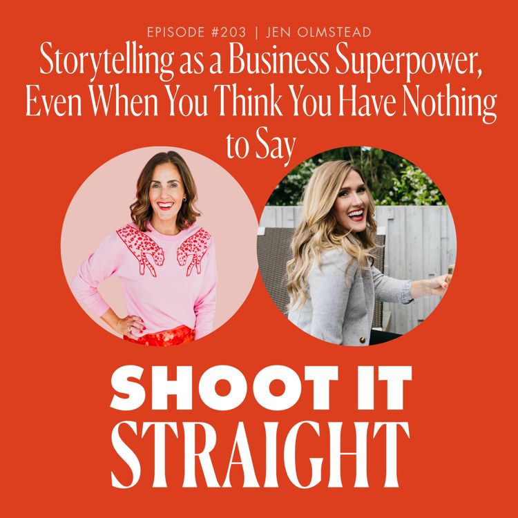 cover art for 203: Storytelling as a Business Superpower, Even When You Think You Have Nothing to Say with Jen Olmstead