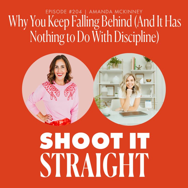 cover art for 204: Why You Keep Falling Behind (And It Has Nothing to Do With Discipline) with Amanda McKinney