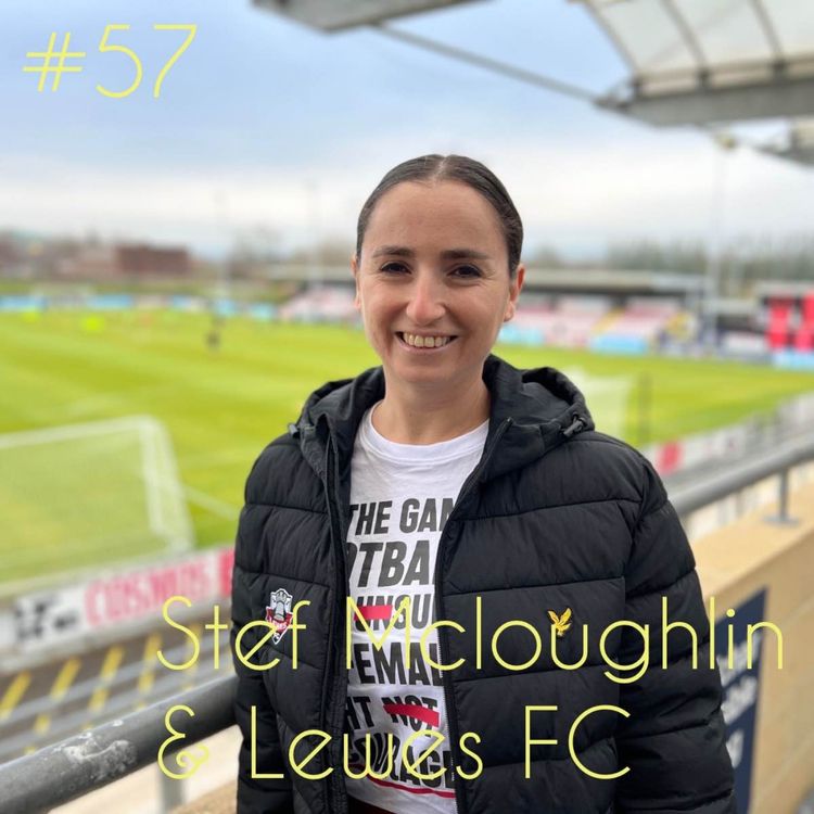 cover art for Episode 57: Stef Mcloughlin & Lewes FC