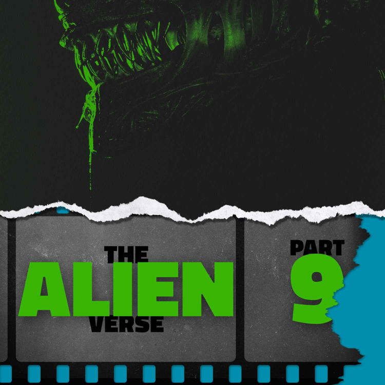 cover art for The Alienverse: Part 9 — Alien: Romulus (2024)