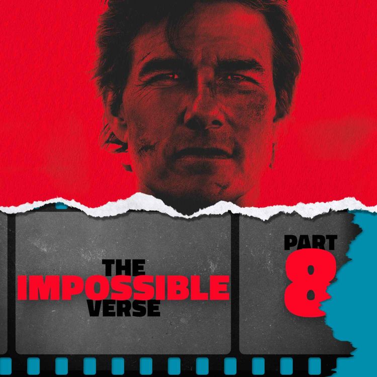 cover art for The Impossibleverse: Part 8 — Mission: Impossible – The Final Reckoning (2025)