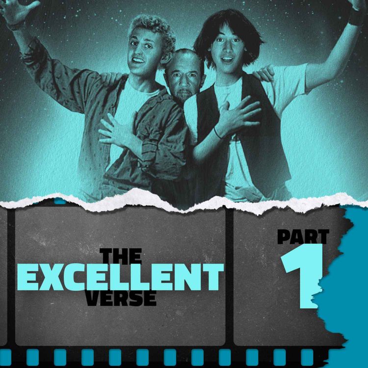 cover art for The Excellentverse: Part 1 — Bill & Ted's Excellent Adventure (1989) 