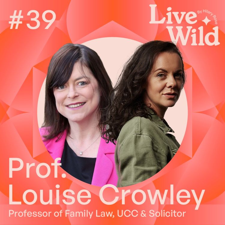cover art for #39 Prof. Louise Crowley - Professor of Family Law, UCC & Solicitor