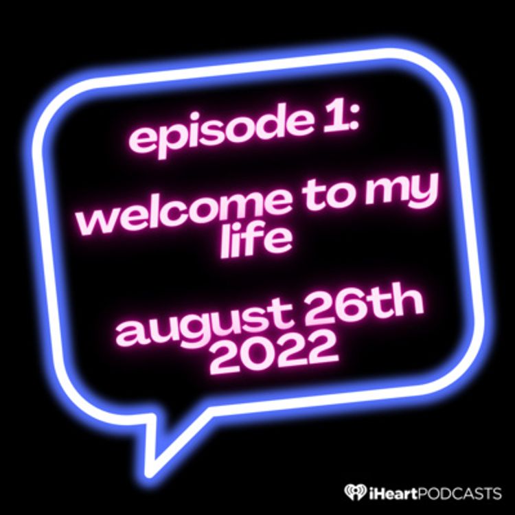 cover art for episode 1: welcome to my life